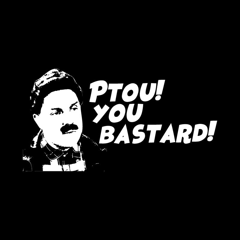 Ptou! you bastard!