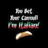 You Bet Your Cannoli I'm Italian
