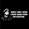 When I was' born I drive home from the hospital