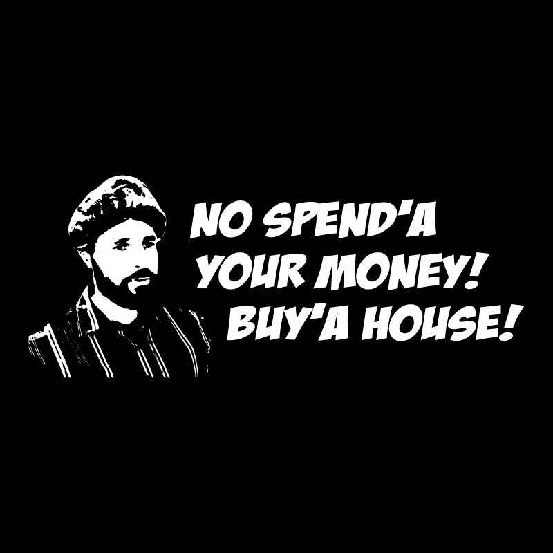 No spenda your money buy a house