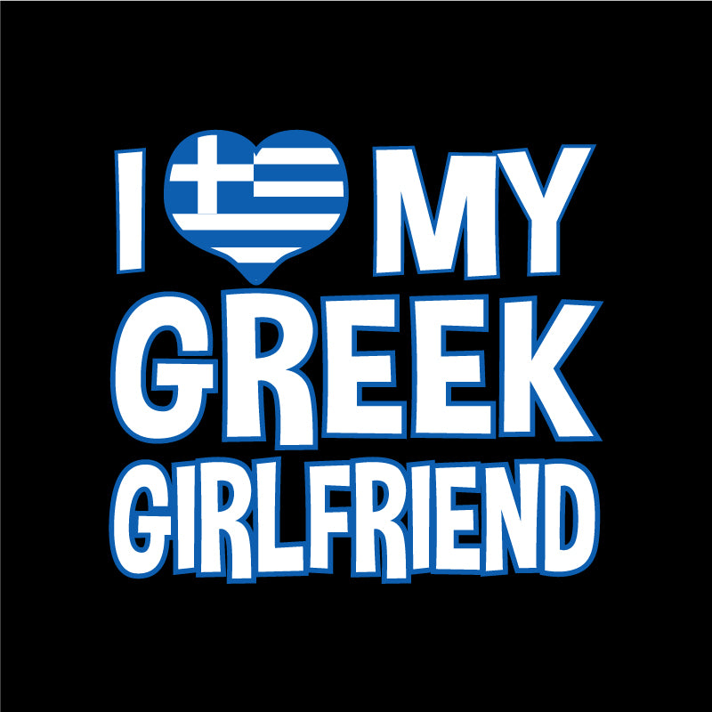 I love my GREEK Girlfriend