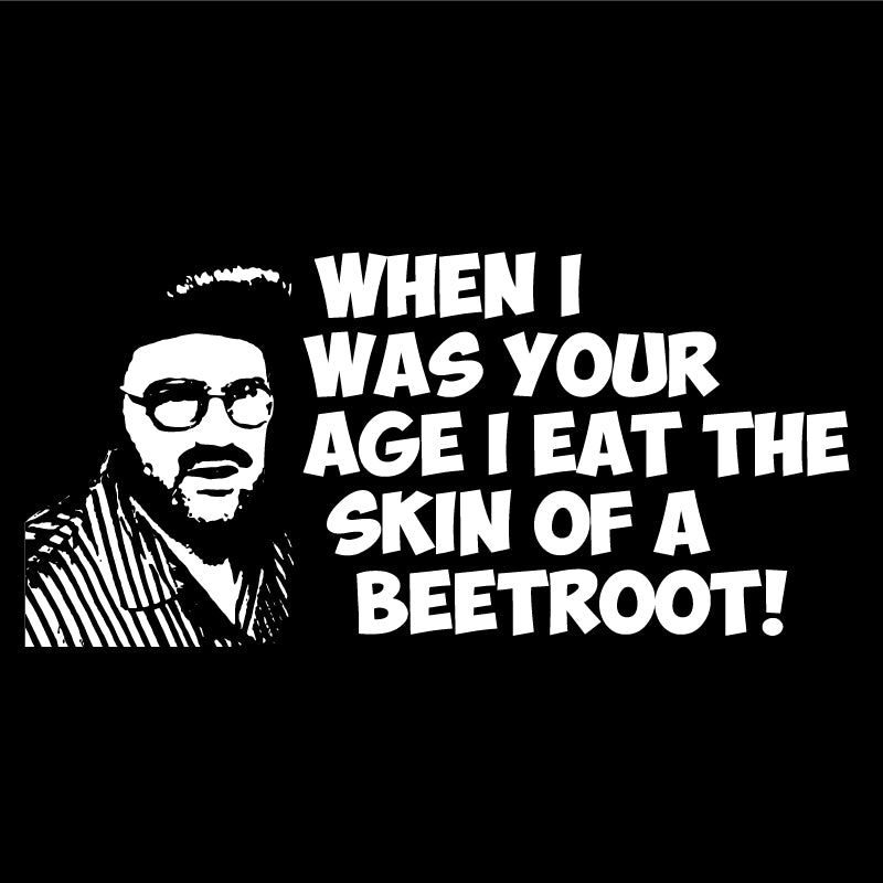 When I was your age..I eat skin of beetroot