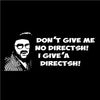 Don't give me no directsh! I give'a directsh!