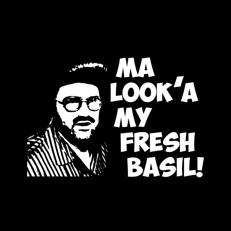Ma Look'a my fresh basil!